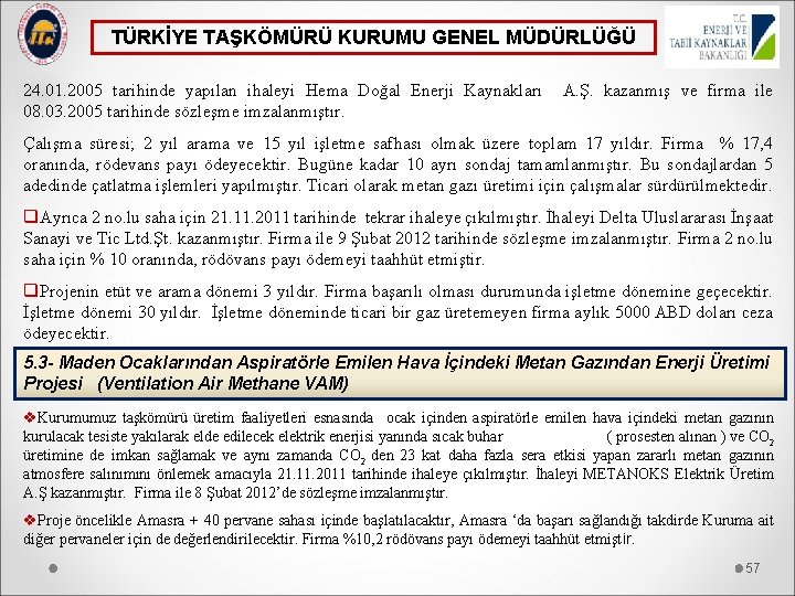 TÜRKİYE TAŞKÖMÜRÜ KURUMU GENEL MÜDÜRLÜĞÜ 24. 01. 2005 tarihinde yapılan ihaleyi Hema Doğal Enerji