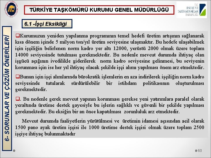 TÜRKİYE TAŞKÖMÜRÜ KURUMU GENEL MÜDÜRLÜĞÜ 6 - SORUNLAR VE ÇÖZÜM ÖNERİLERİ 6. 1 -İşçi