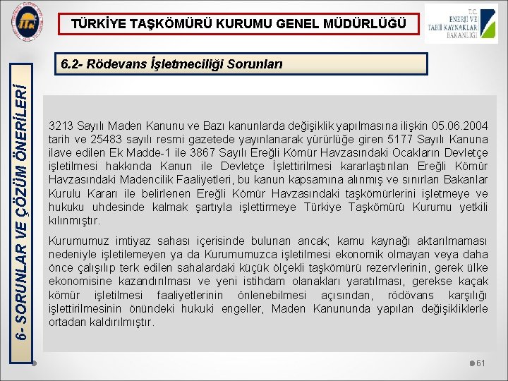 TÜRKİYE TAŞKÖMÜRÜ KURUMU GENEL MÜDÜRLÜĞÜ 6 - SORUNLAR VE ÇÖZÜM ÖNERİLERİ 6. 2 -