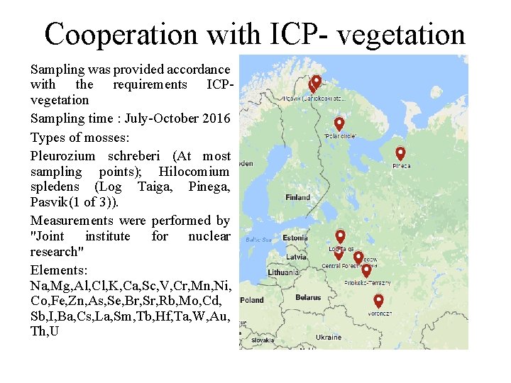 Cooperation with ICP- vegetation Sampling was provided accordance with the requirements ICPvegetation Sampling time