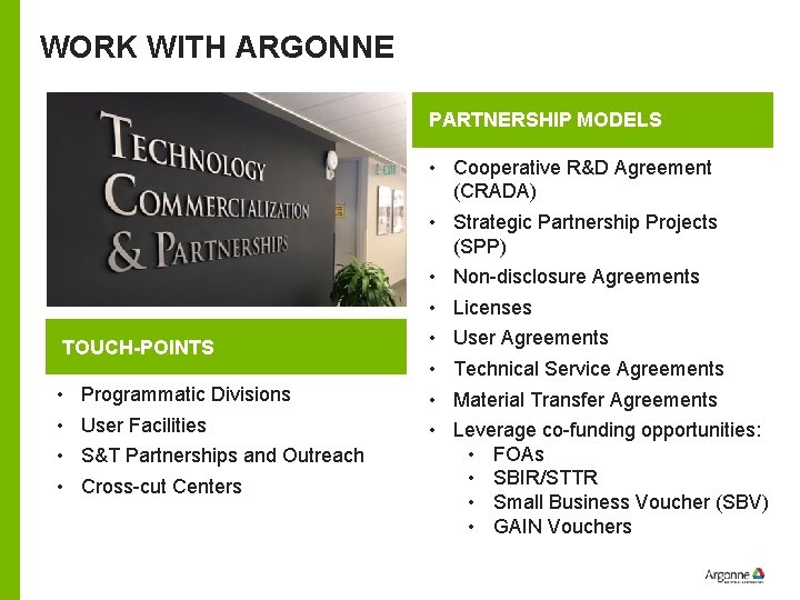 WORK WITH ARGONNE PARTNERSHIP MODELS TOUCH-POINTS • • Programmatic Divisions User Facilities S&T Partnerships