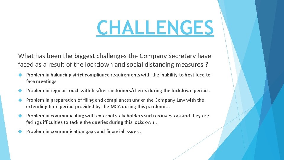 CHALLENGES What has been the biggest challenges the Company Secretary have faced as a