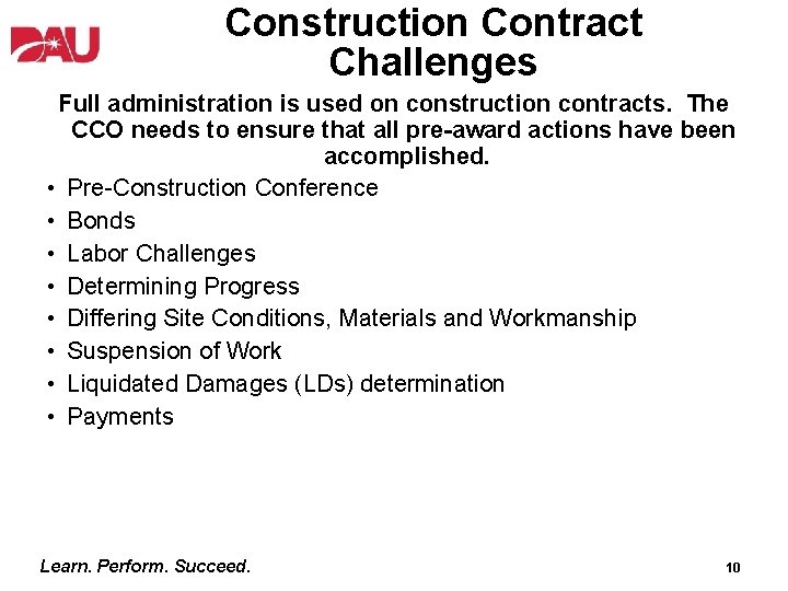 Construction Contract Challenges Full administration is used on construction contracts. The CCO needs to