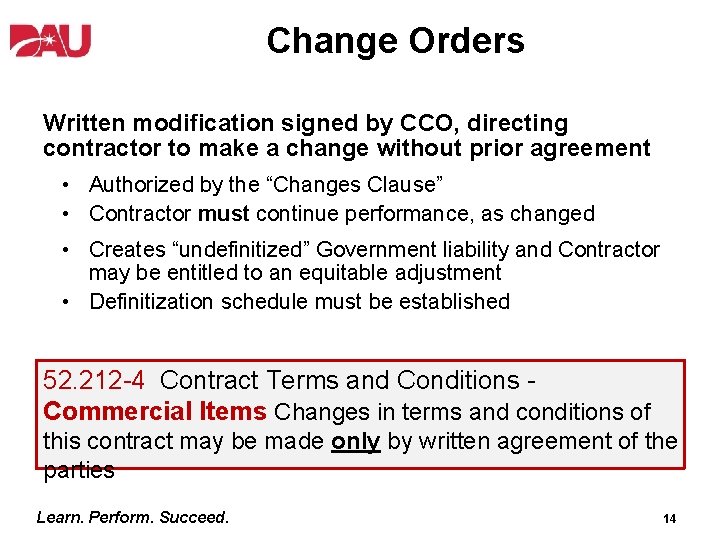Change Orders Written modification signed by CCO, directing contractor to make a change without