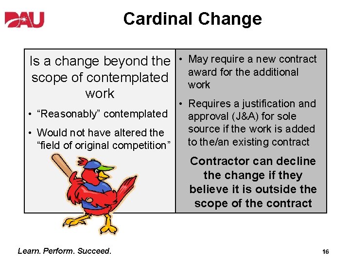 Cardinal Change Is a change beyond the • scope of contemplated work May require