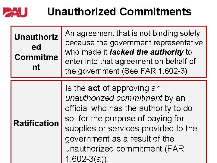 Unauthorized Commitments Unauthoriz ed Commitme nt An agreement that is not binding solely because
