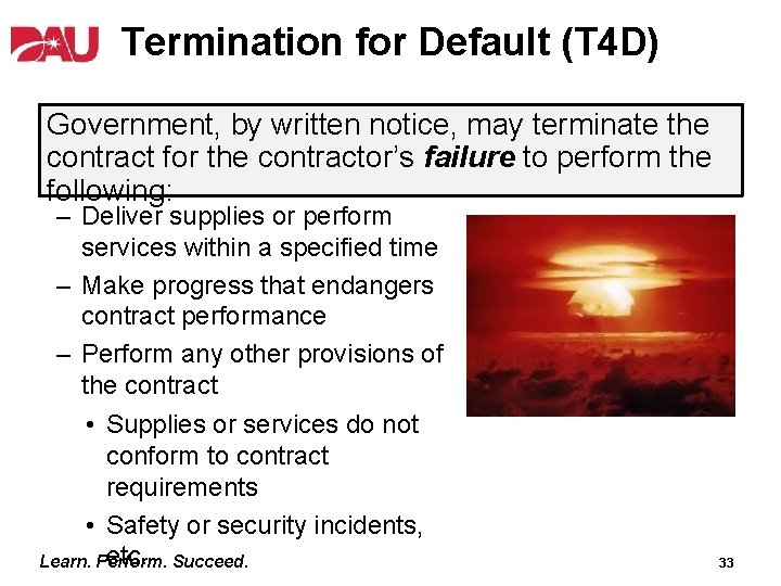 Termination for Default (T 4 D) Government, by written notice, may terminate the contract