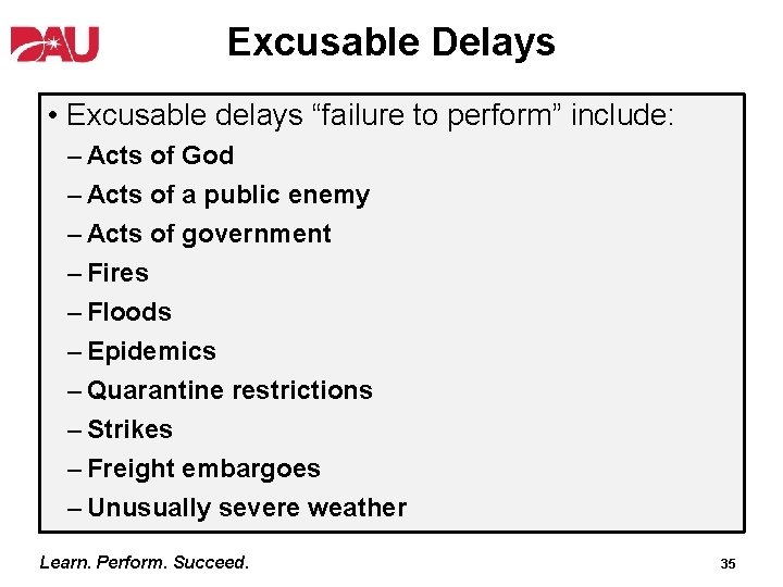 Excusable Delays • Excusable delays “failure to perform” include: – Acts of God –