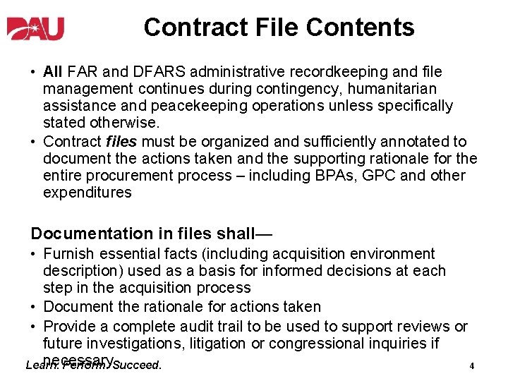 Contract File Contents • All FAR and DFARS administrative recordkeeping and file management continues