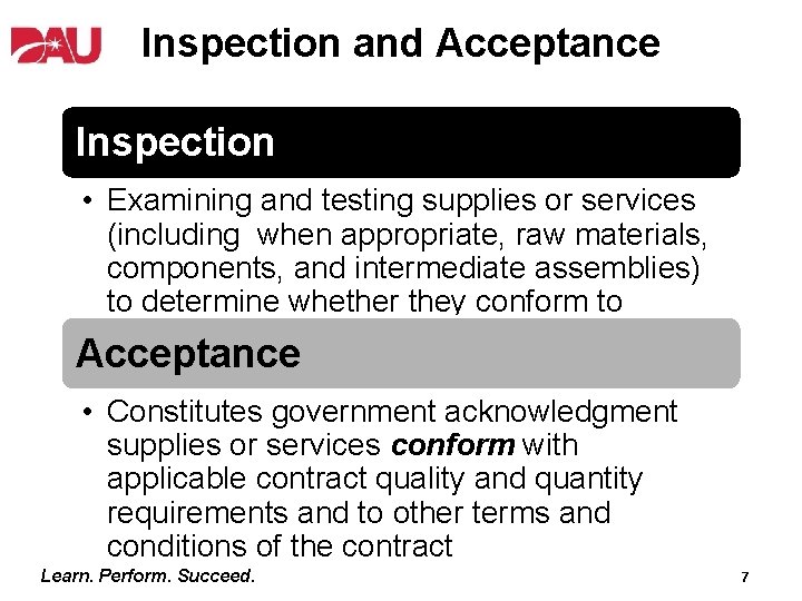 Inspection and Acceptance Inspection • Examining and testing supplies or services (including when appropriate,