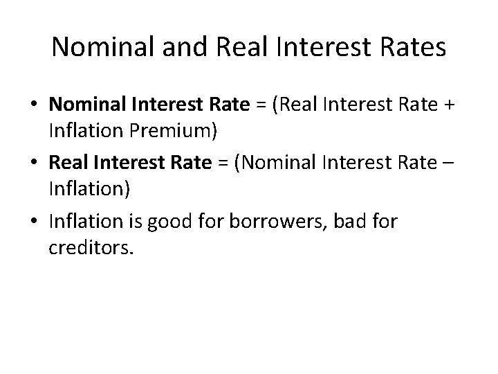 Nominal and Real Interest Rates • Nominal Interest Rate = (Real Interest Rate +