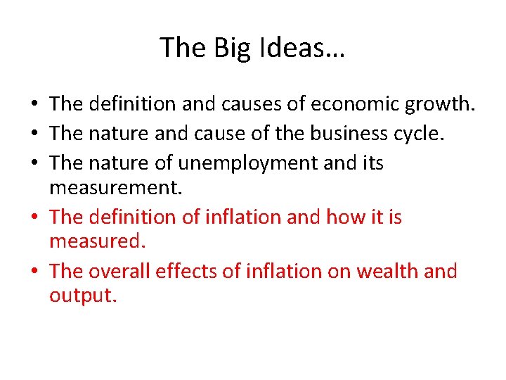 The Big Ideas… • The definition and causes of economic growth. • The nature