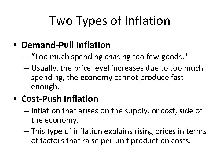 Two Types of Inflation • Demand-Pull Inflation – “Too much spending chasing too few