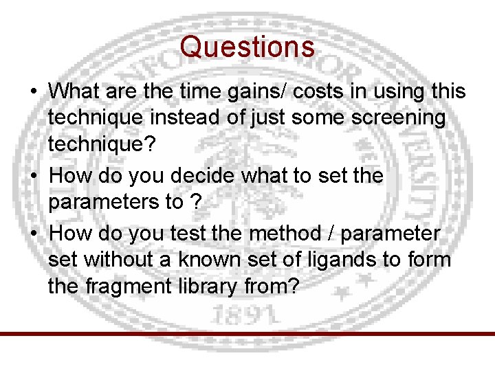Questions • What are the time gains/ costs in using this technique instead of