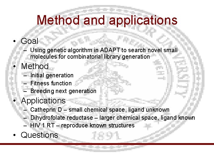 Method and applications • Goal – Using genetic algorithm in ADAPT to search novel