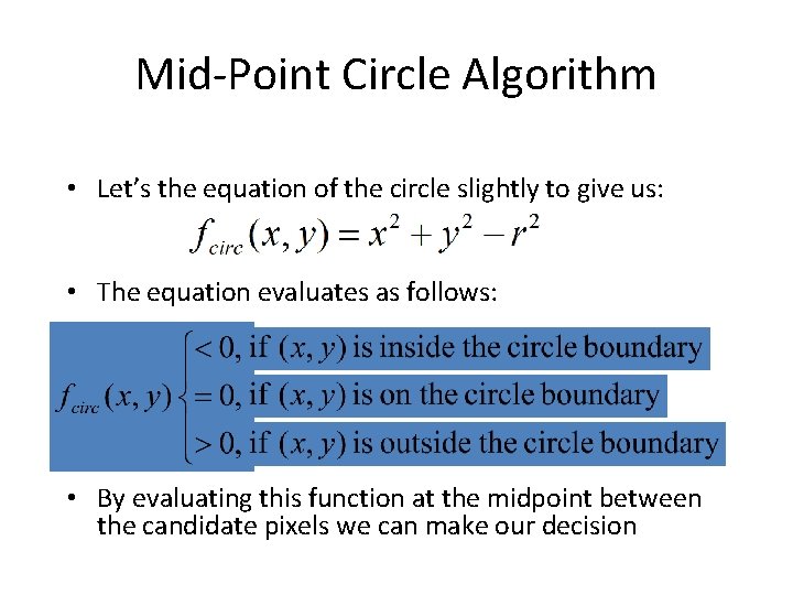 Mid-Point Circle Algorithm • Let’s the equation of the circle slightly to give us:
