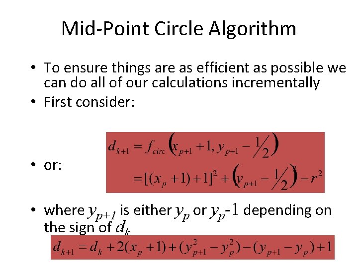 Mid-Point Circle Algorithm • To ensure things are as efficient as possible we can