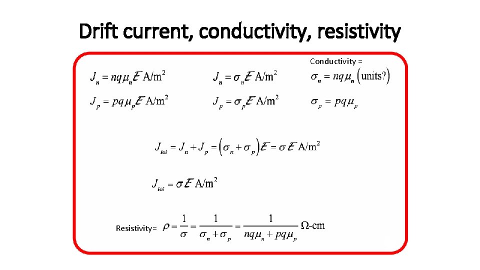 Drift current, conductivity, resistivity Conductivity = Resistivity= 