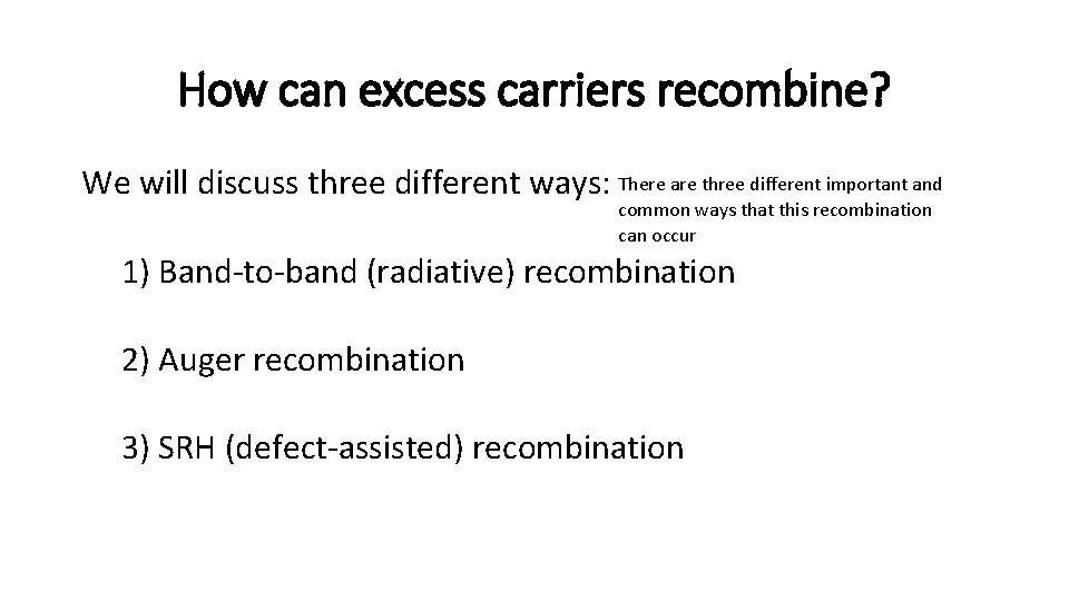 How can excess carriers recombine? We will discuss three different ways: There are three