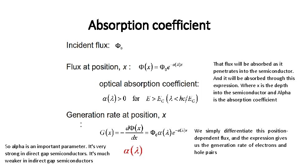 Absorption coefficient That flux will be absorbed as it penetrates into the semiconductor. And