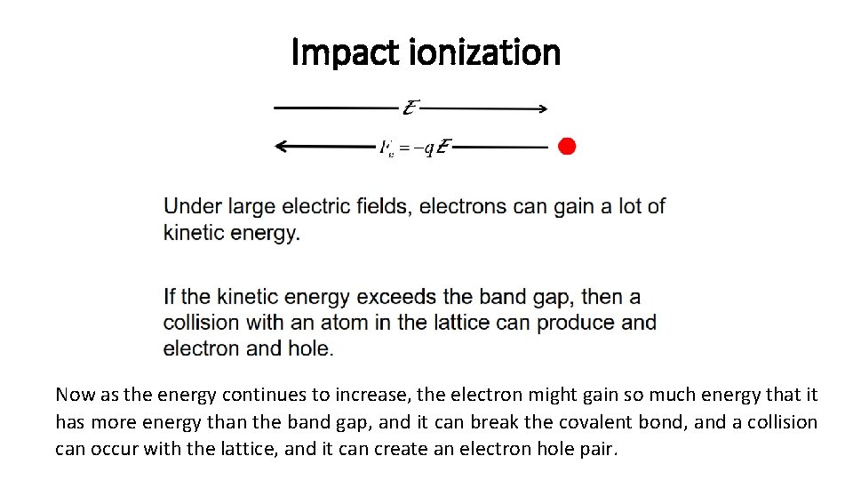 Impact ionization Now as the energy continues to increase, the electron might gain so