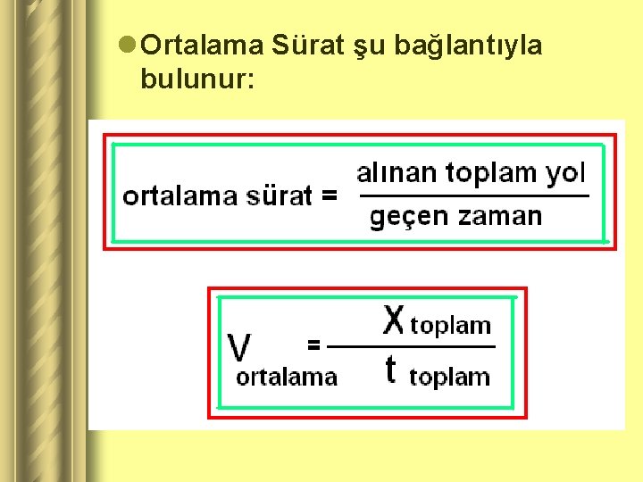 l Ortalama Sürat şu bağlantıyla bulunur: 