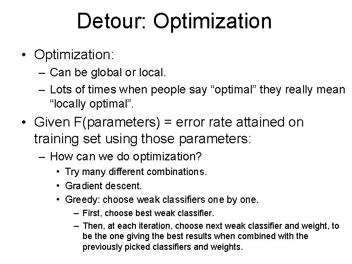 Detour: Optimization • Optimization: – Can be global or local. – Lots of times