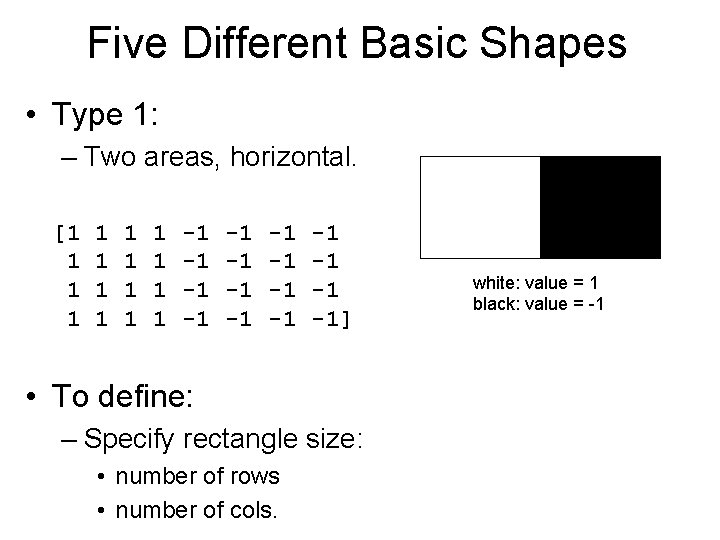 Five Different Basic Shapes • Type 1: – Two areas, horizontal. [1 1 1