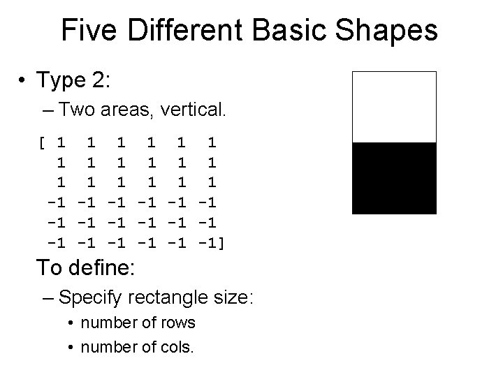 Five Different Basic Shapes • Type 2: – Two areas, vertical. [ 1 1