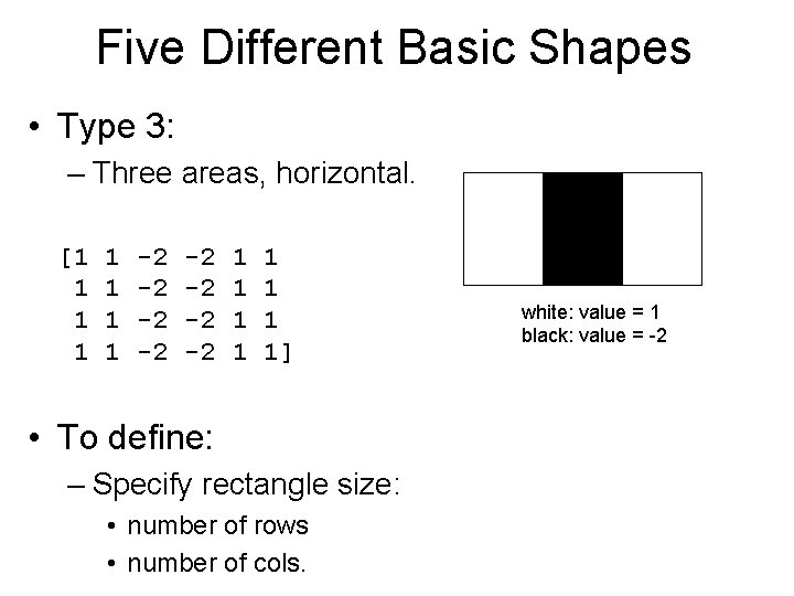Five Different Basic Shapes • Type 3: – Three areas, horizontal. [1 1 1