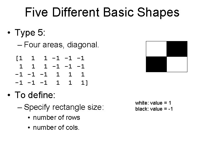 Five Different Basic Shapes • Type 5: – Four areas, diagonal. [1 1 1