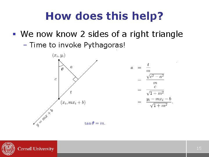 How does this help? § We now know 2 sides of a right triangle