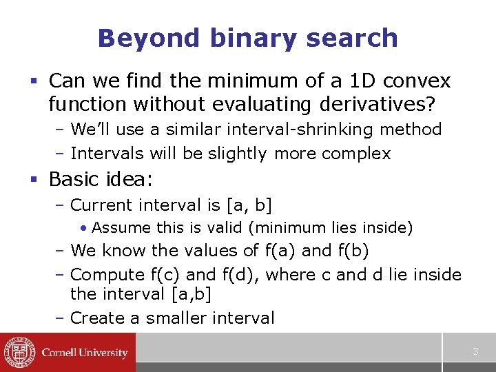 Beyond binary search § Can we find the minimum of a 1 D convex