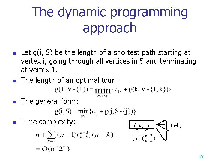 The dynamic programming approach n Let g(i, S) be the length of a shortest The dynamic programming approach n Let g(i, S) be the length of a shortest