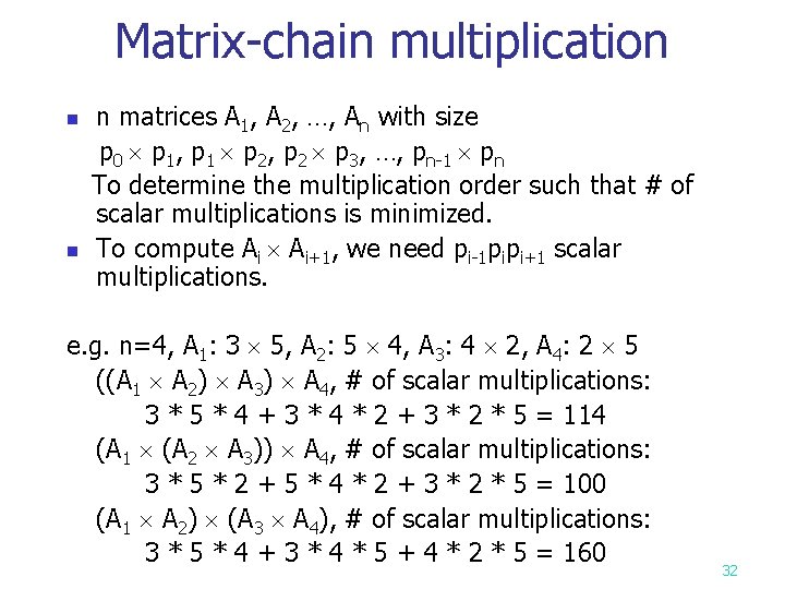 Matrix-chain multiplication n matrices A 1, A 2, …, An with size p 0 Matrix-chain multiplication n matrices A 1, A 2, …, An with size p 0