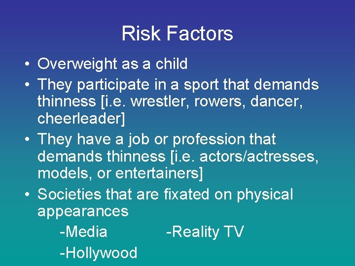 Risk Factors • Overweight as a child • They participate in a sport that