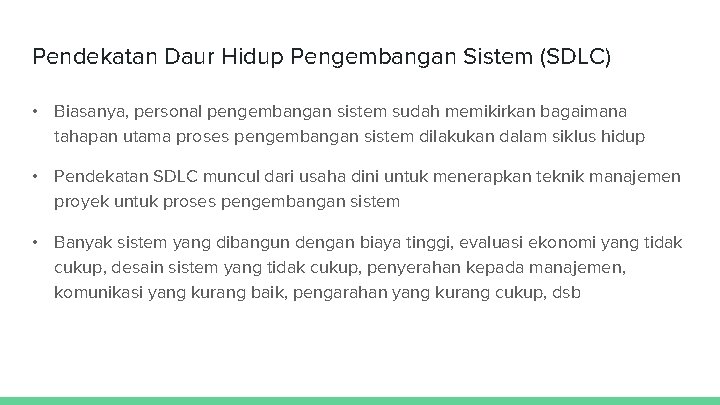 Pendekatan Daur Hidup Pengembangan Sistem (SDLC) • Biasanya, personal pengembangan sistem sudah memikirkan bagaimana