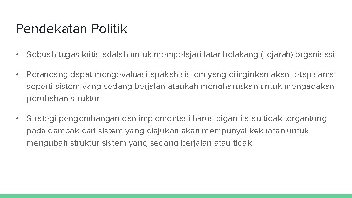 Pendekatan Politik • Sebuah tugas kritis adalah untuk mempelajari latar belakang (sejarah) organisasi •