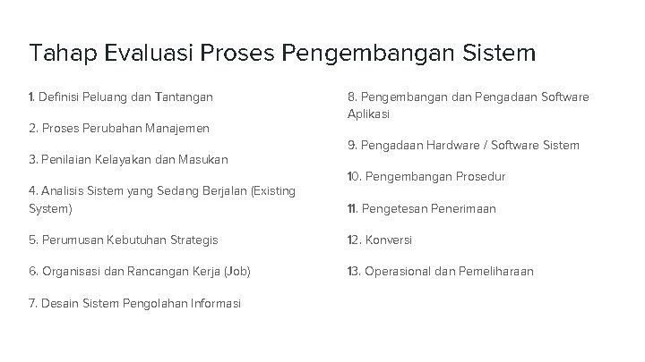 Tahap Evaluasi Proses Pengembangan Sistem 1. Definisi Peluang dan Tantangan 2. Proses Perubahan Manajemen