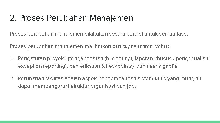 2. Proses Perubahan Manajemen Proses perubahan manajemen dilakukan secara paralel untuk semua fase. Proses