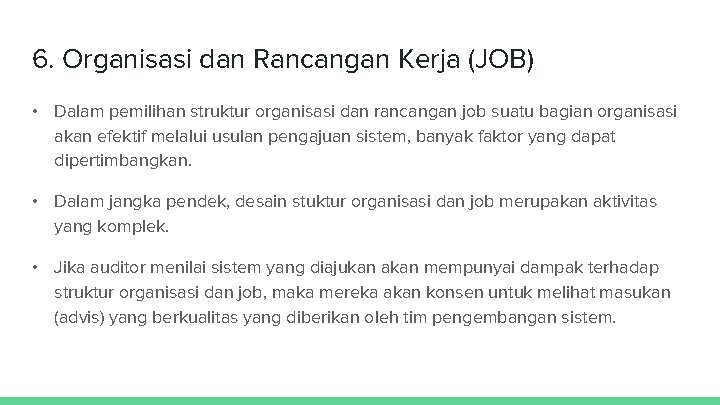 6. Organisasi dan Rancangan Kerja (JOB) • Dalam pemilihan struktur organisasi dan rancangan job