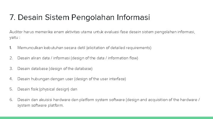 7. Desain Sistem Pengolahan Informasi Auditor harus memerika enam aktivitas utama untuk evaluasi fase