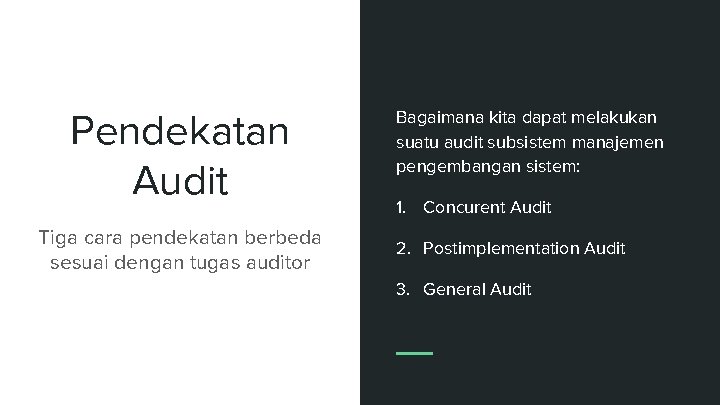 Pendekatan Audit Tiga cara pendekatan berbeda sesuai dengan tugas auditor Bagaimana kita dapat melakukan