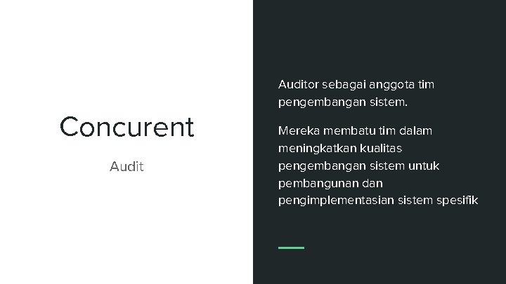 Concurent Auditor sebagai anggota tim pengembangan sistem. Mereka membatu tim dalam meningkatkan kualitas pengembangan