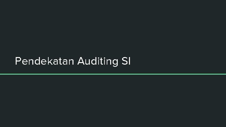 Pendekatan Auditing SI 
