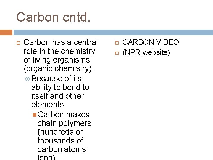 Carbon cntd. Carbon has a central role in the chemistry of living organisms (organic