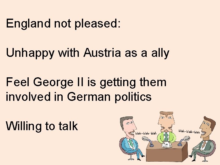 England not pleased: Unhappy with Austria as a ally Feel George II is getting