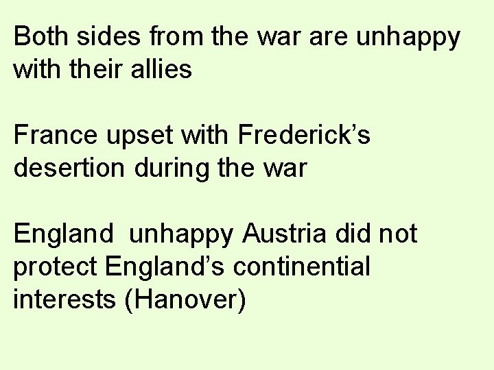 Both sides from the war are unhappy with their allies France upset with Frederick’s