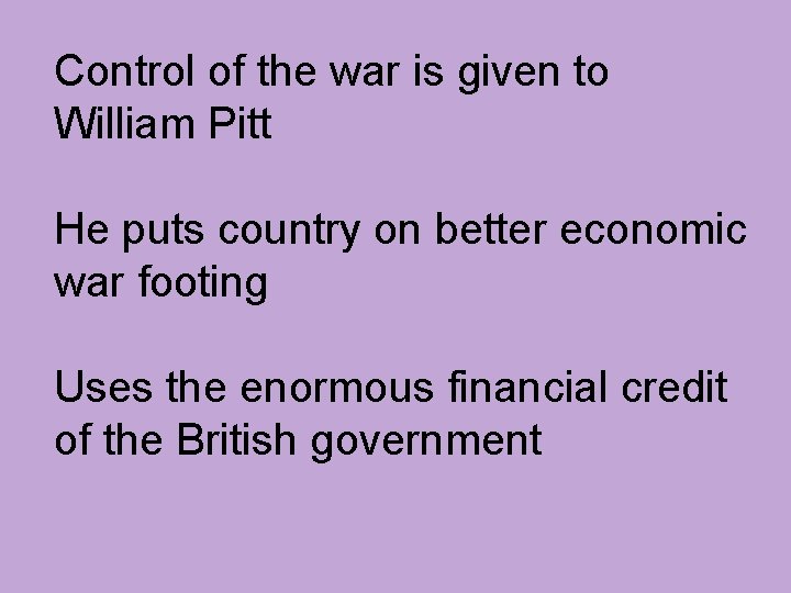 Control of the war is given to William Pitt He puts country on better
