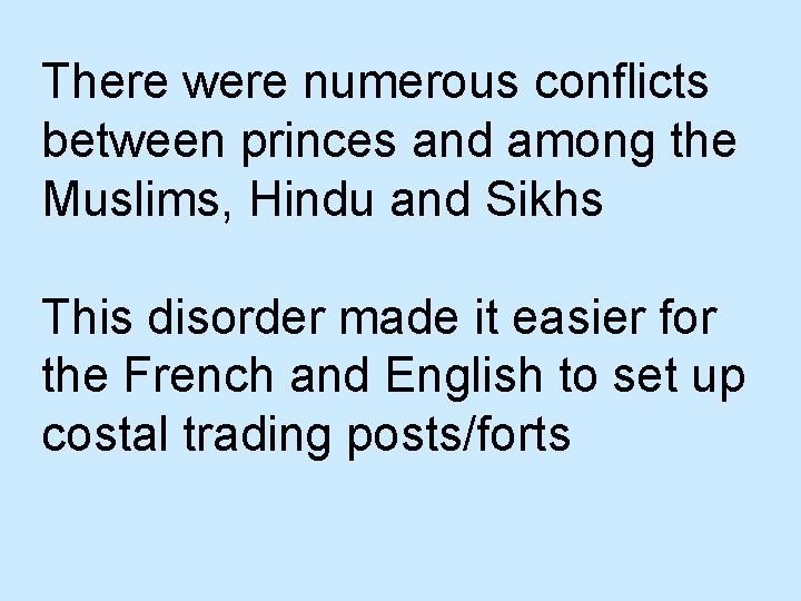There were numerous conflicts between princes and among the Muslims, Hindu and Sikhs This